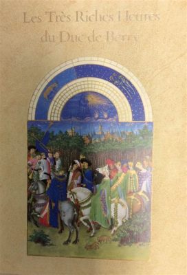 De Très Riches Heures du Duc de Berry; Een Verfijnde Blend van Religieuze Observantie en Werelds Glorie!